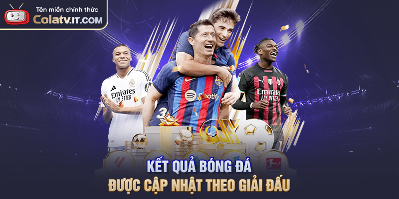 Kết quả bóng đá được cập nhật theo giải đấu