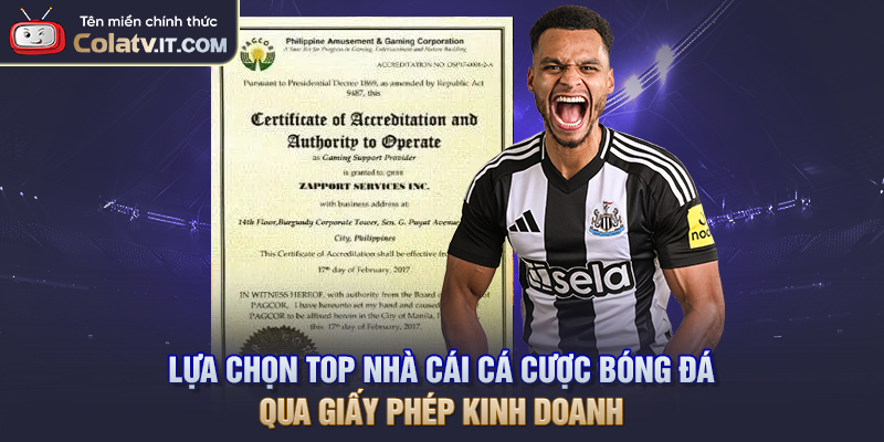 Lựa chọn top nhà cái cá cược bóng đá qua giấy phép kinh doanh
