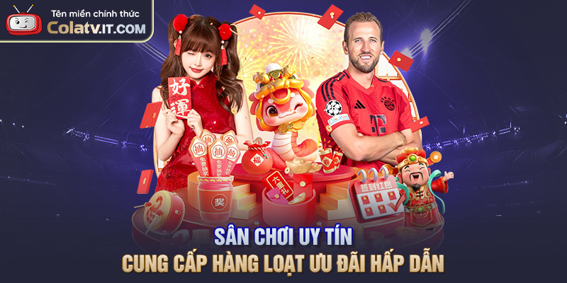 Sân chơi uy tín cung cấp hàng loạt ưu đãi hấp dẫn